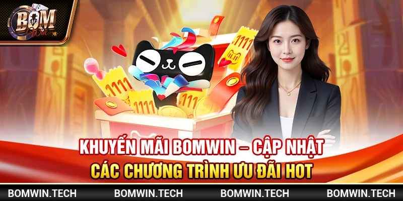 Khuyến mãi Bomwin - Cập nhật các chương trình ưu đãi hot 4 Khuyến mãi Bomwin - Cập nhật các chương trình ưu đãi hot